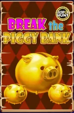break the piggy bank